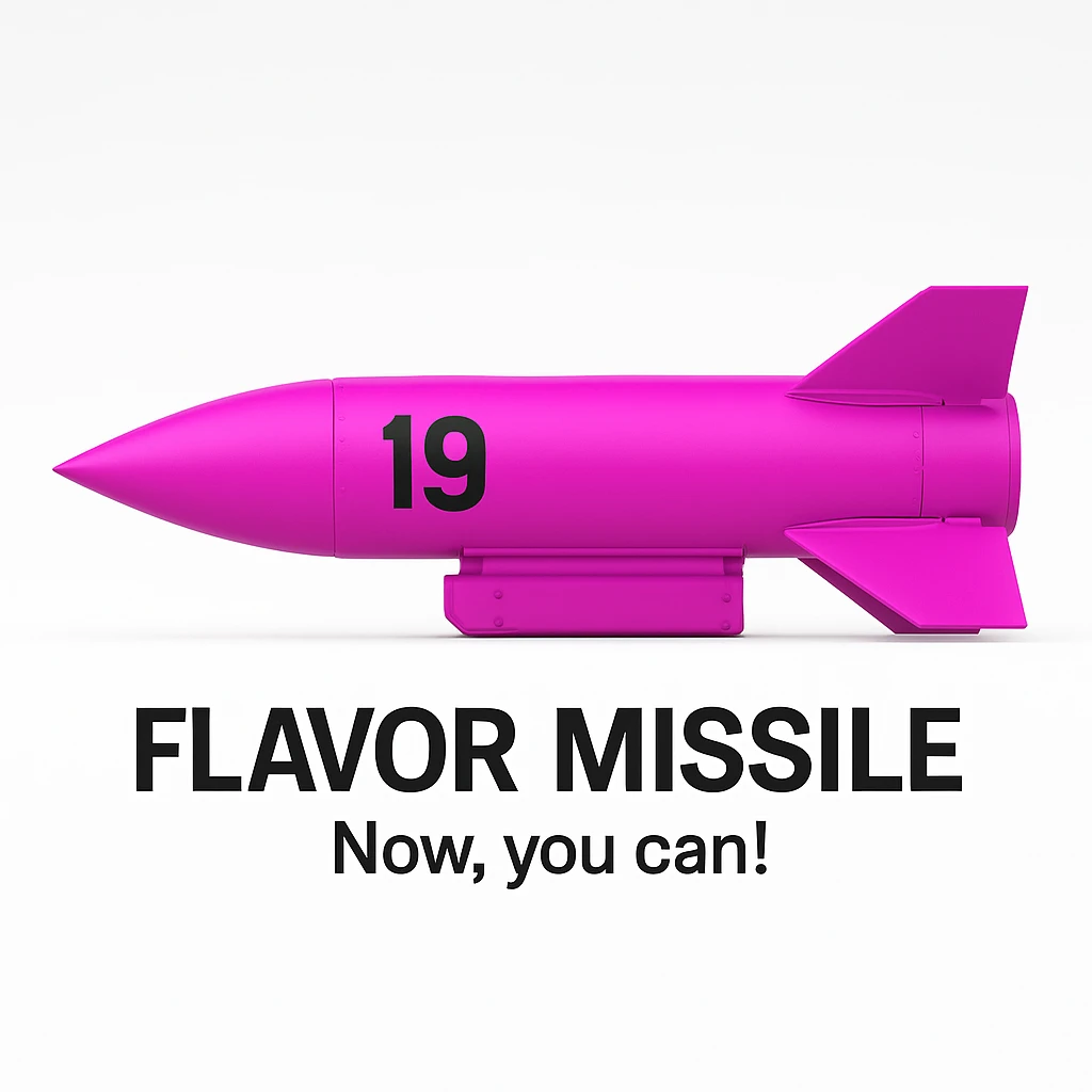a product image - white background - a orthographic side view of a sleek, minimalist futuristic sidewinder missile pod which is colored 255-0-255 pink, with a black number "19" emblazoned on the sign. The product image reads "Flavor missile - Now, you can!"  emoji