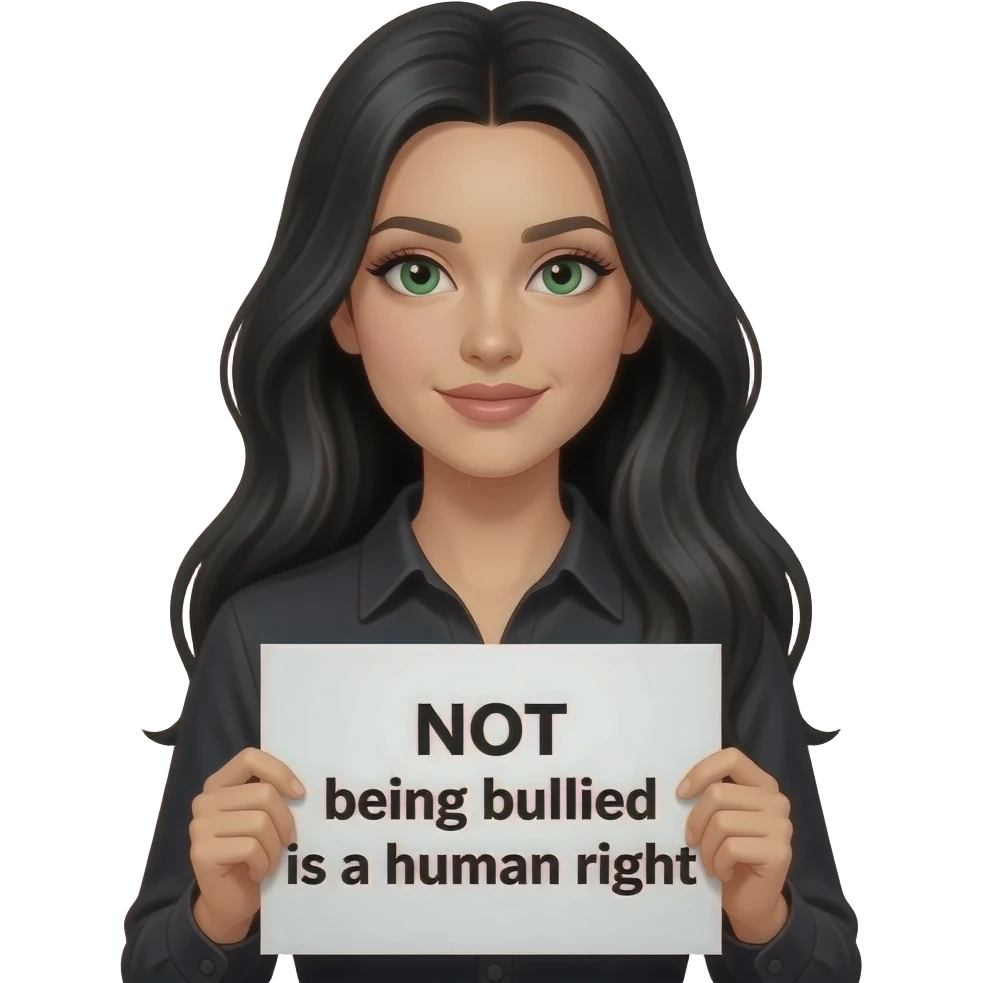 A beautiful woman with long jet black hair and green eyes and pale skin and very long eyelashes wearing a black shirt and holding a sign saying “NOT being bullied is a human right” emoji