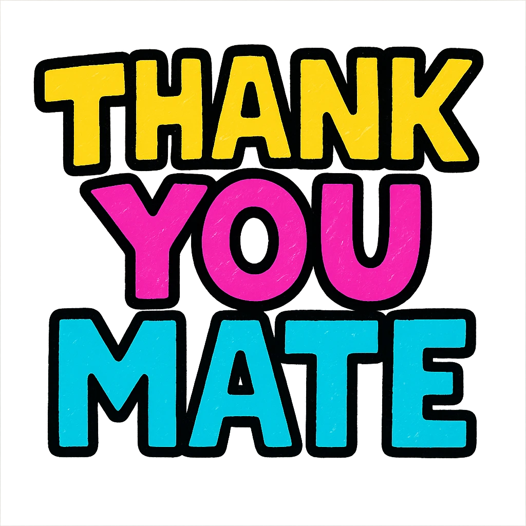 the text 'Thank You Mate' in a bold and colorful style, vibrant, eye-catching, playful, suitable for a sticker or emoji emoji