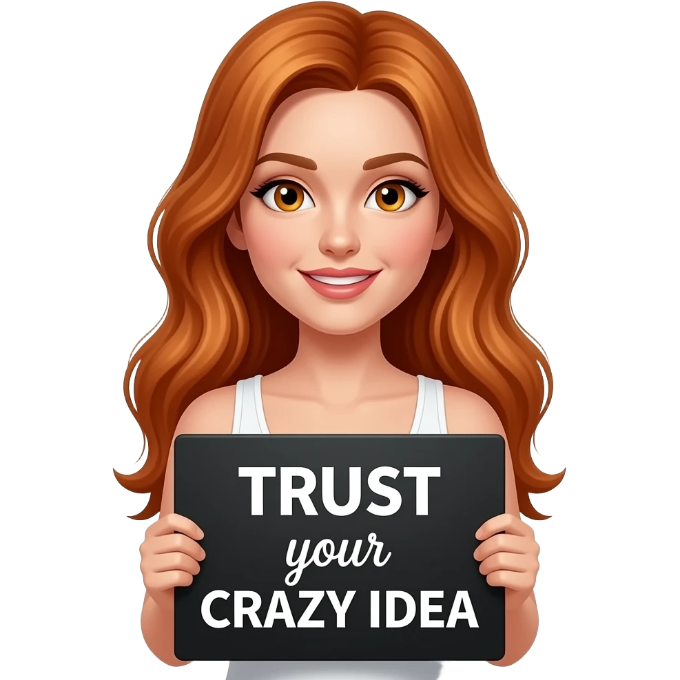 sexy girl with long ginger hair and ginger eyes wearing a white tanktop is holding a black sign with TRUST your CRAZY IDEA written on it emoji