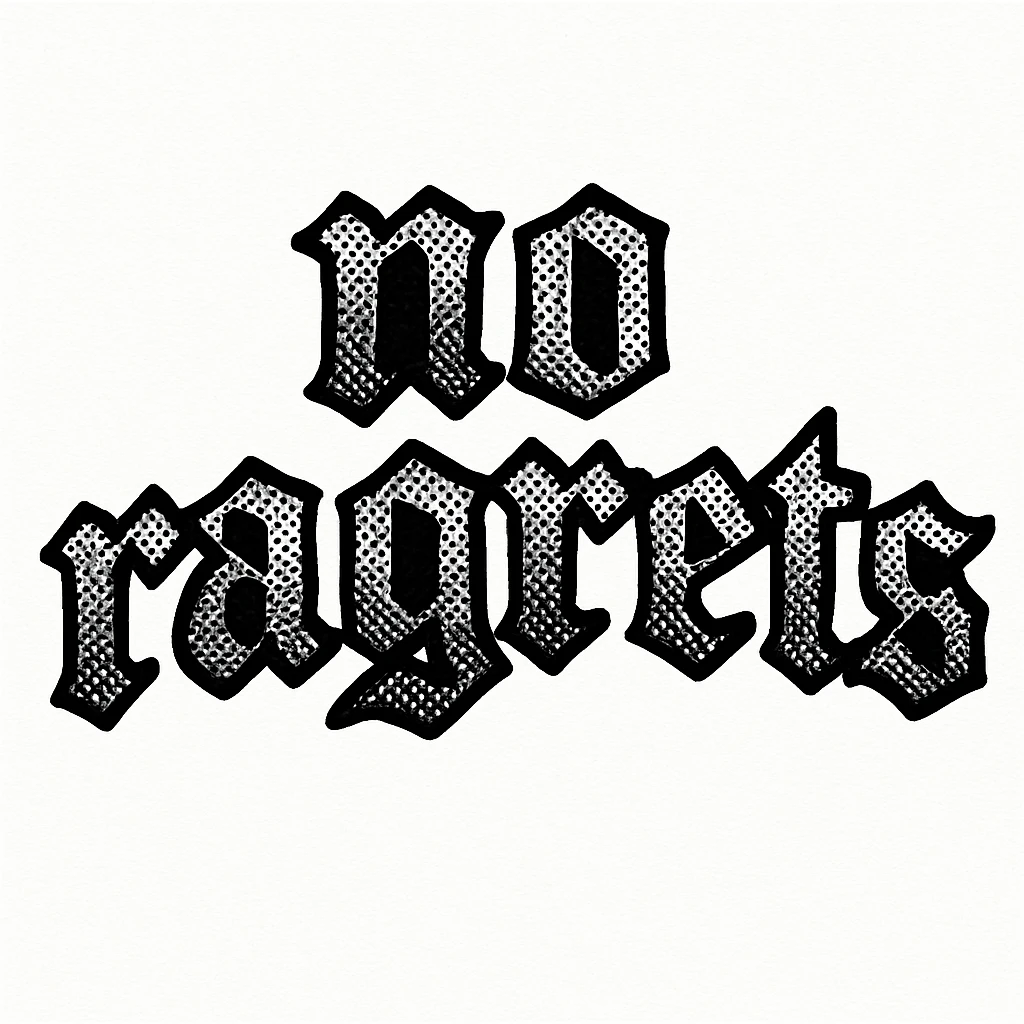 tattoo design with the phrase 'no ragrets', old school tattoo font, black ink, with a slight curve, no extra graphics emoji