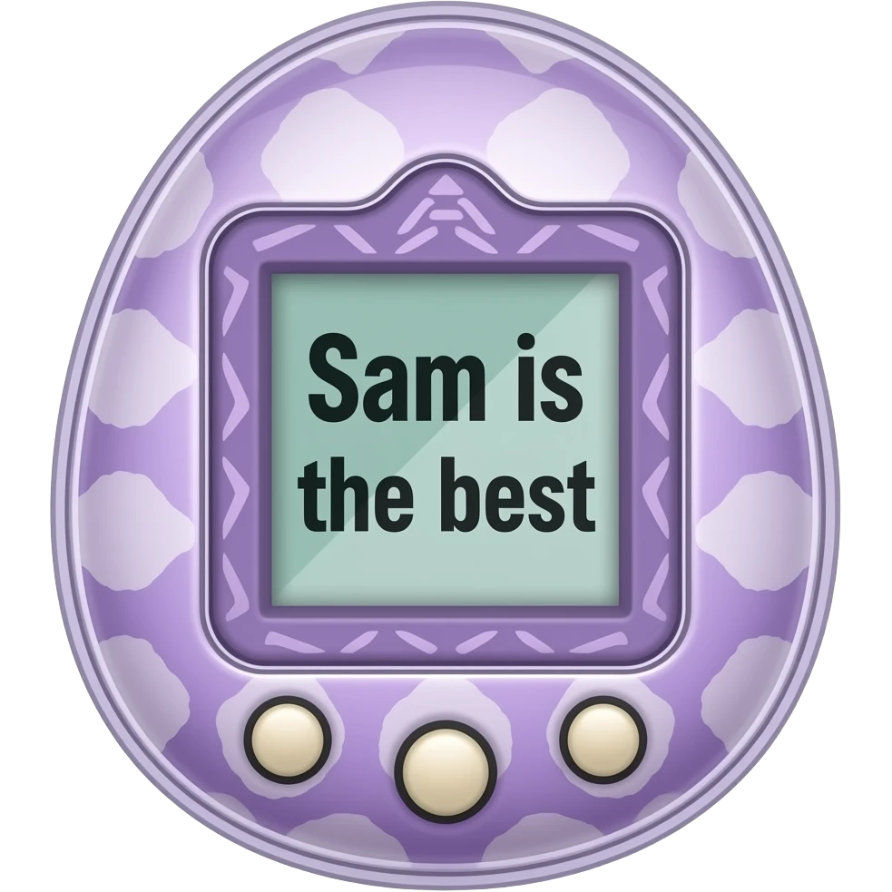 lavendar tamagotchi with patterns on outside that says Sam is the best on the screen emoji