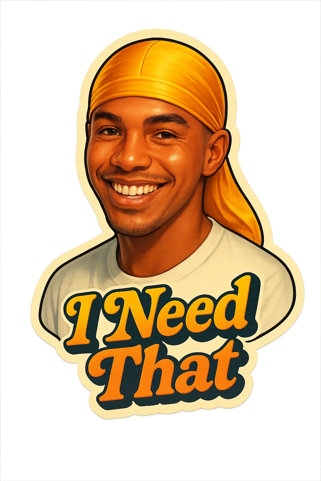 grin
make his shirt white
Change His durag To yellow
Make it say " I Need That  " emoji