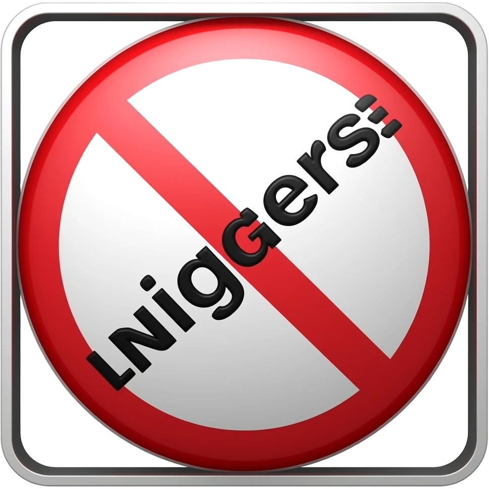 Fuck niggers in words on a sign emoji