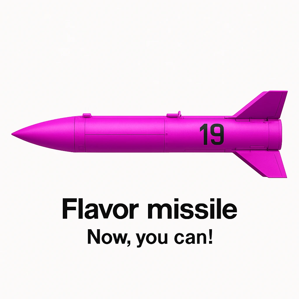 a product image - white background - a orthographic side view of a sleek, minimalist futuristic sidewinder missile pod which is colored 255-0-255 pink, with a black number "19" emblazoned on the sign. The product image reads "Flavor missile - Now, you can!"  emoji