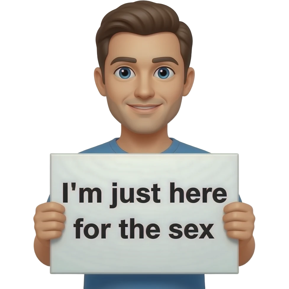 a man holding a sign that says “i’m just here for the sex” emoji