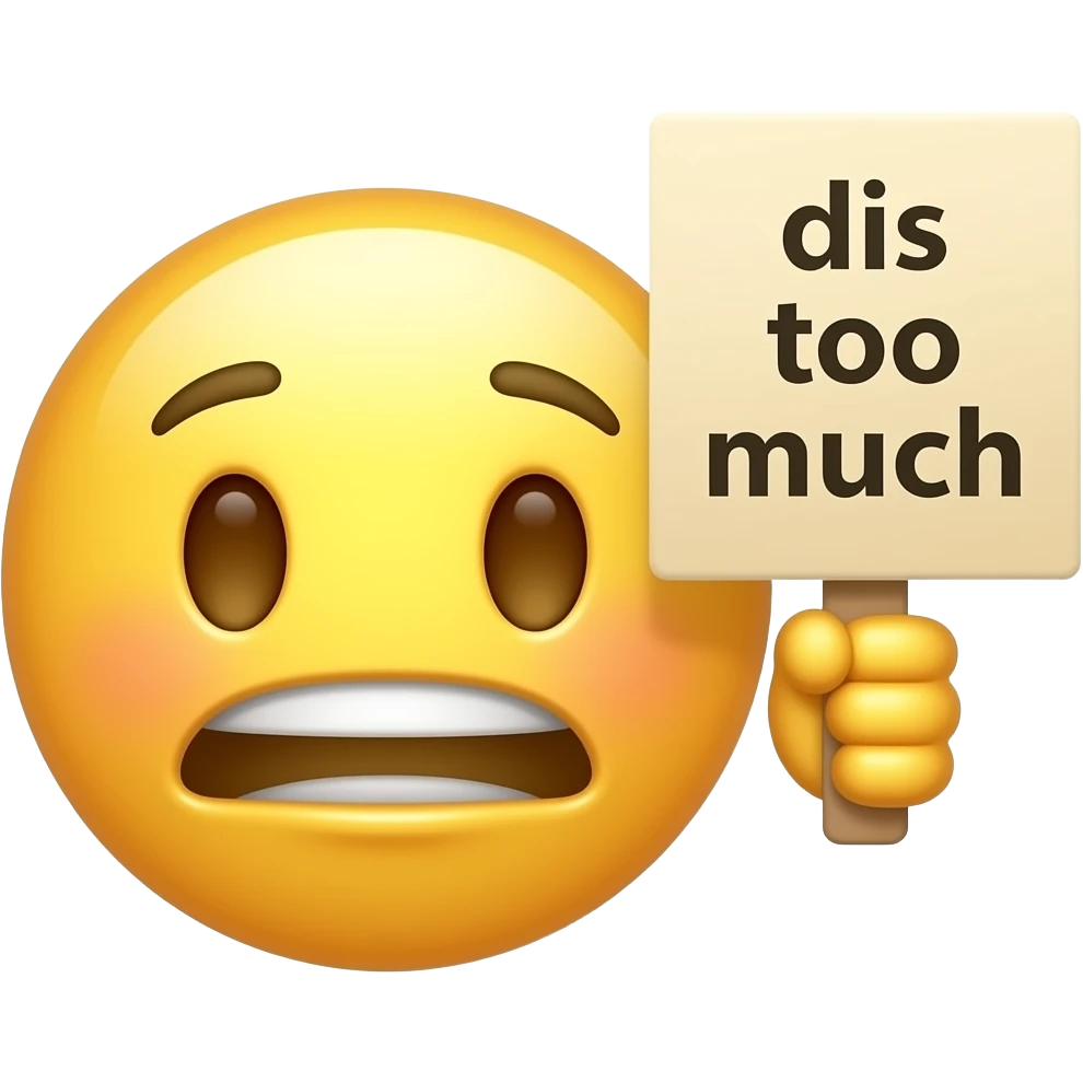 Yellow smiley nervous holding up a sign sign that says "dis too much" emoji