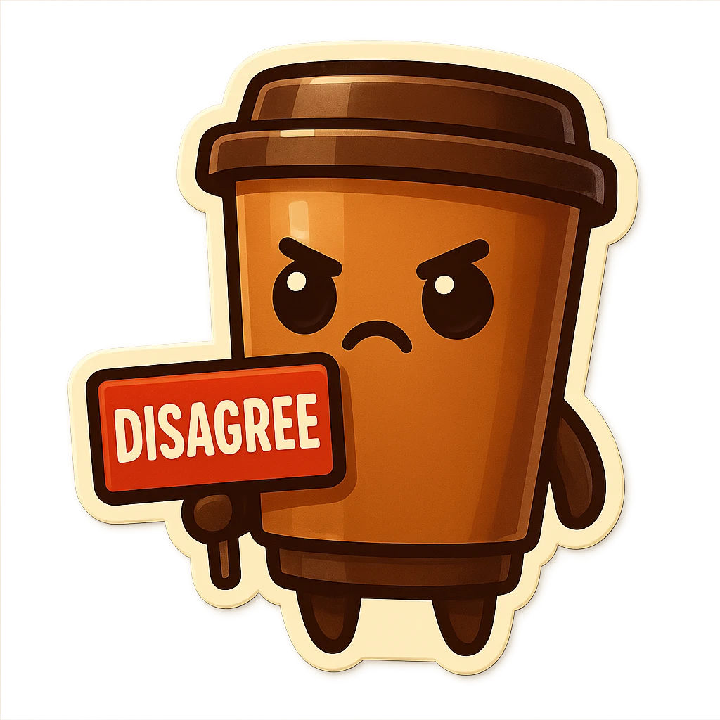 Tall coffee cup, no mouth, holding sign "disagree" emoji