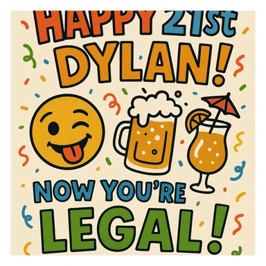 Funny 21st birthday card for Dylan featuring a tipsy emoji, overflowing drinks, headline 'Happy 21st Dylan!', confetti, bold playful fonts, and a joke about finally being legal. sticker