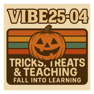 Create a logo that encompasses a retro 80's feel, nostalgic, ALSO RETRO.  Add the words "VIBE25-04: Tricks, Treats & Teaching: Fall Into Learning" sticker