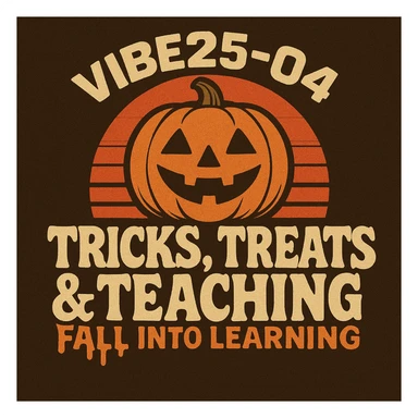 Create a logo that encompasses a retro 80's feel, nostalgic, ALSO RETRO.  Add the words "VIBE25-04: Tricks, Treats & Teaching: Fall Into Learning" sticker