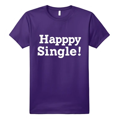 Dark purple tshirt with white typography color print "happy single!" On front. No emoji icons, no emoji faces, no human figures, isolated, 4K quailty, 8000x8000px resolution  sticker