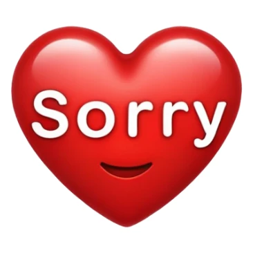 I had a fight with my girlfriend yesterday.I going to post a notes asking sorry.i need a "SORRY” text inside a heart customized emoji sticker