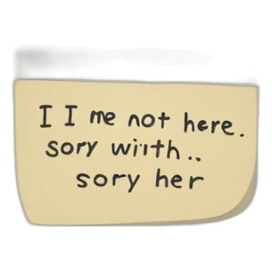 A note with written on : “I’m not here, sorry” sticker