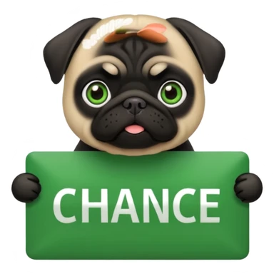 black pug holding a green sign with the text 'Chance' sticker