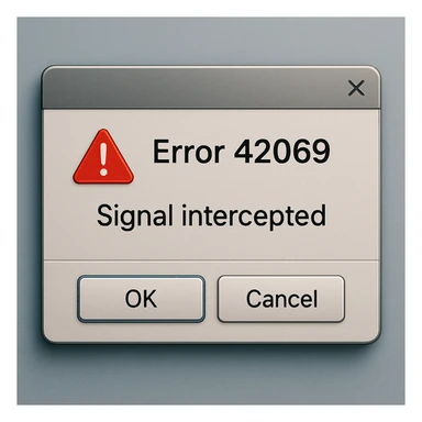 lifelike desktop error popup window showing 'Error 42069' and 'Signal Intercepted', featuring realistic buttons and a digital warning icon, modern GUI style sticker
