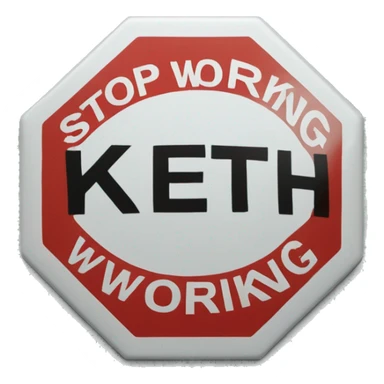 A stop sign that says "stop working Keith". It must include all those 3 words. sticker