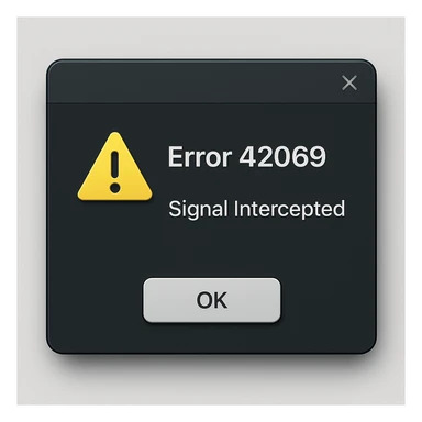 modern, realistic GUI error notification with 'Error 42069' and 'Signal Intercepted', including a believable warning icon and interface controls sticker