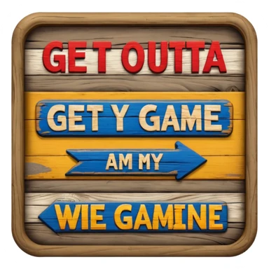 A sign that says "Get outta my game" sticker