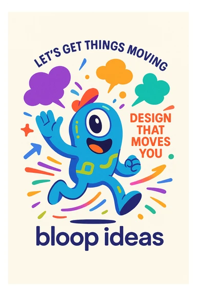 Playful abstract mascot for 'bloop ideas', energetic pose, with thought bubbles and dynamic shapes to represent creativity and movement, vibrant colors, imaginative, for a creative tech portfolio, includes the taglines 'Let’s Get Things Moving', 'Design That Moves You', and 'bloop ideas'. sticker