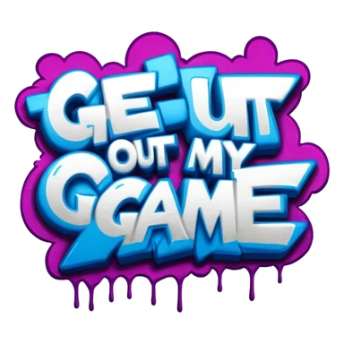 graffiti of the words Get out of my game  sticker