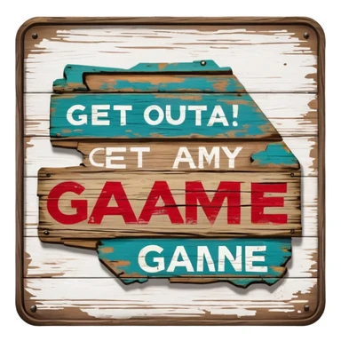 Sign that says "Get outta my game" sticker