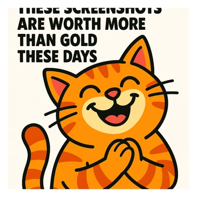 thankful cat, smiling, with the text 'these screenshots are worth more than gold these days' on a white background, vibrant toon style sticker
