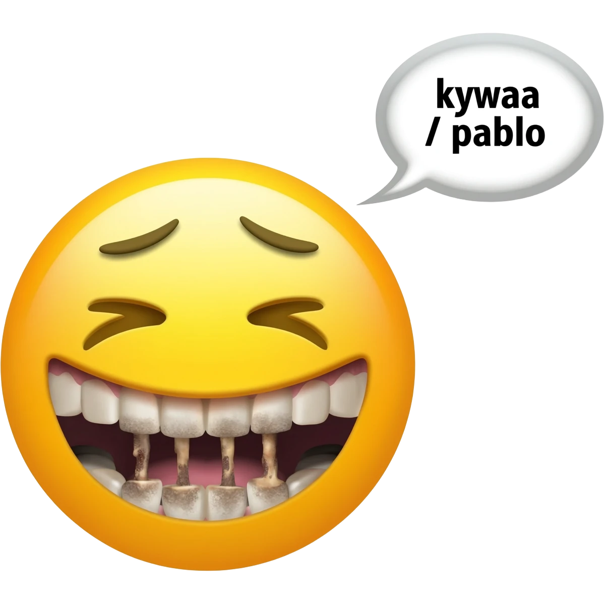 Crying laughing face with rotten teeth with a text bubble beside it saying kywaa / pablo emoji