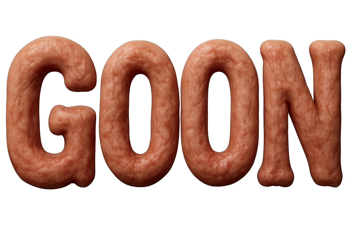 The word GOON spelled out in letters made of realistic, textured flesh, with a slightly grotesque and organic appearance, no background emoji