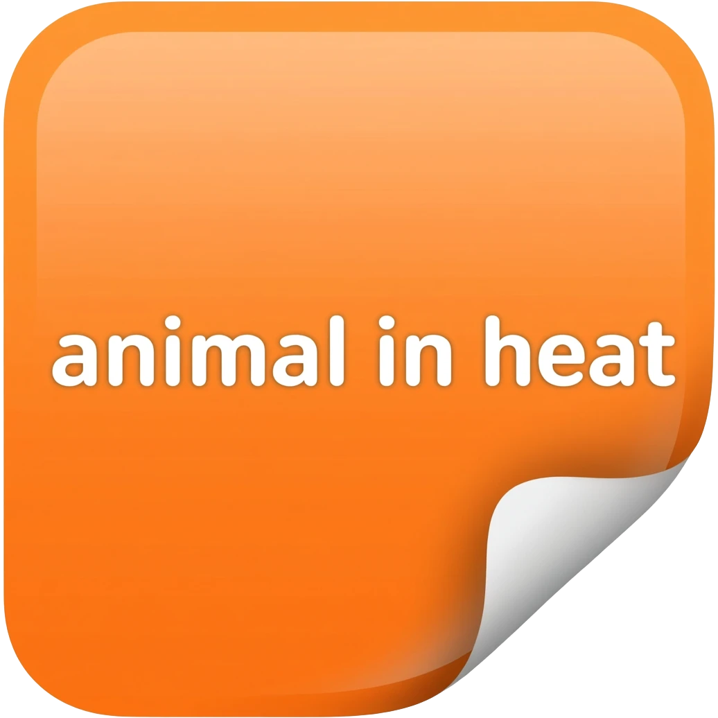 orange sticker that says "animal in heat" emoji