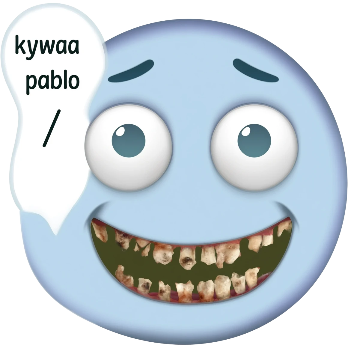 Crying laughing face with rotten teeth with a text bubble beside it saying kywaa / pablo emoji