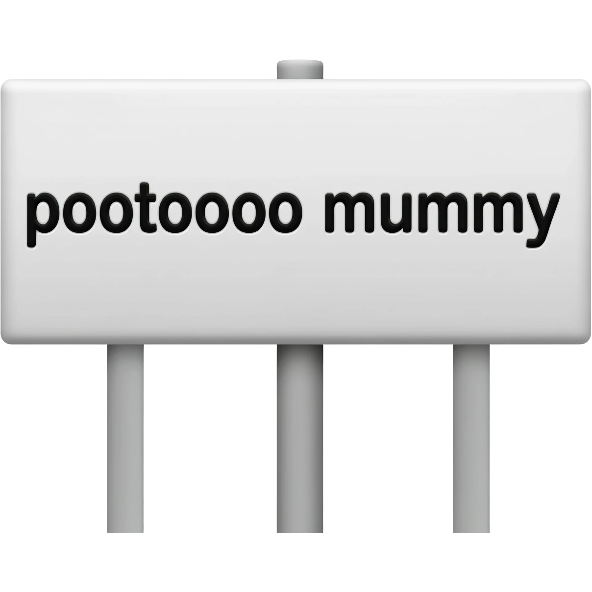 Make a sign that says pooooooooooo mummy emoji