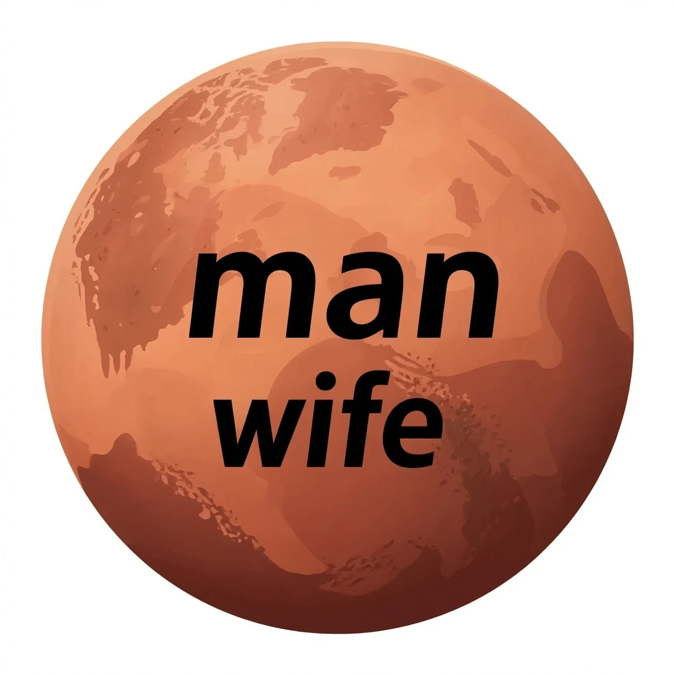 a red planet in a realistic style that has "man wife" written on it in black letters emoji