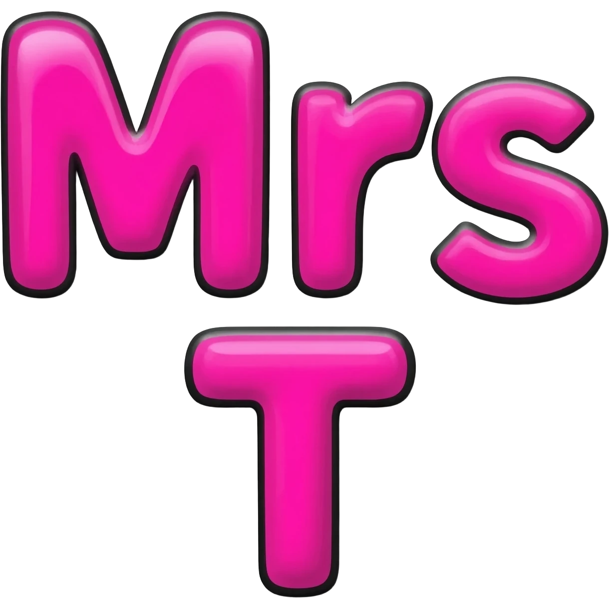 Bold bubble letters in Pink color and outlined in black, Words Mrs and letter T below emoji