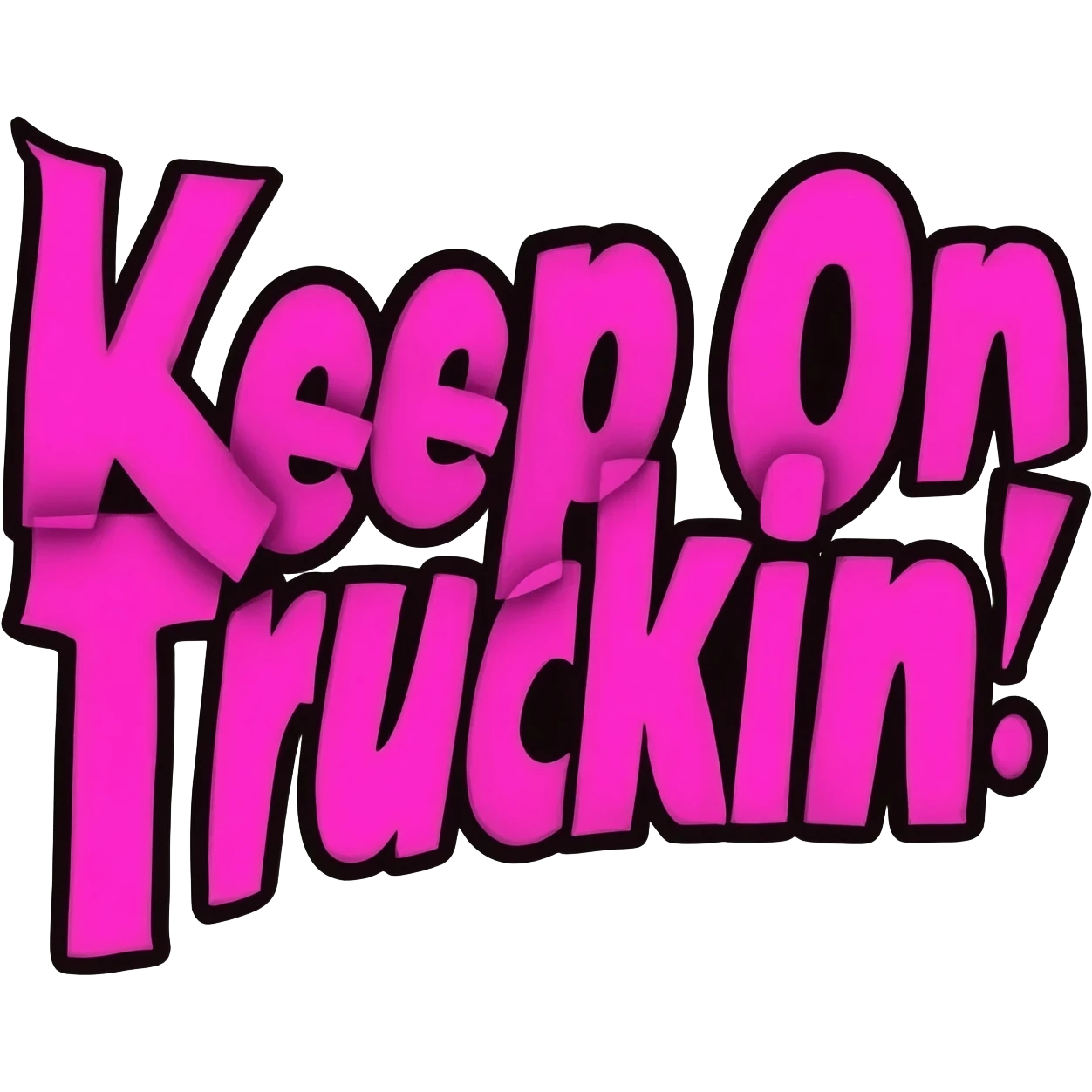 Bold letters in pink color and outlined in black, words Keep On Truckin' emoji
