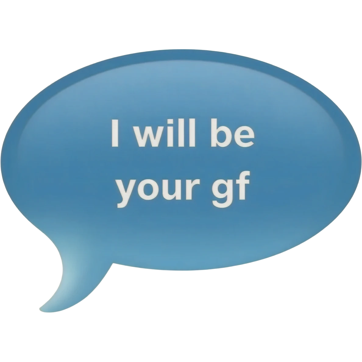 🥰With text bubble I will be your gf emoji