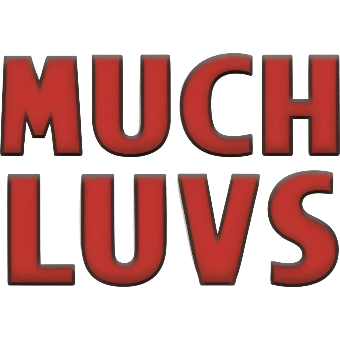 Bold letters in Red colors and outlined in black, Word MUCH LUVS emoji