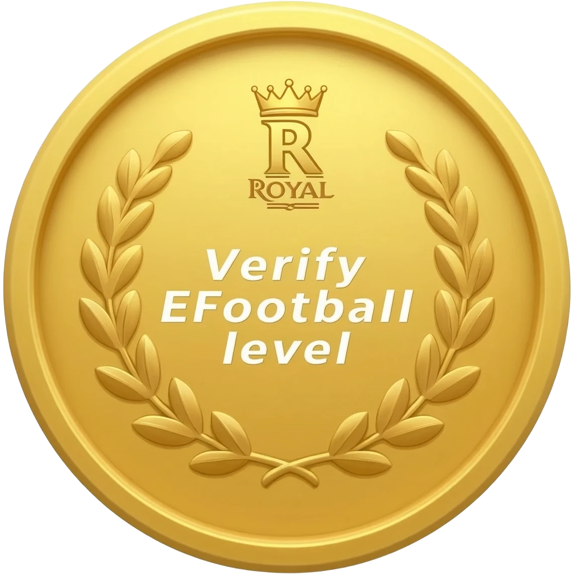 gold coin with "R with crown and  🎮ROYAL🎮 Verify Efootball"     level in center and minimal laurel emoji