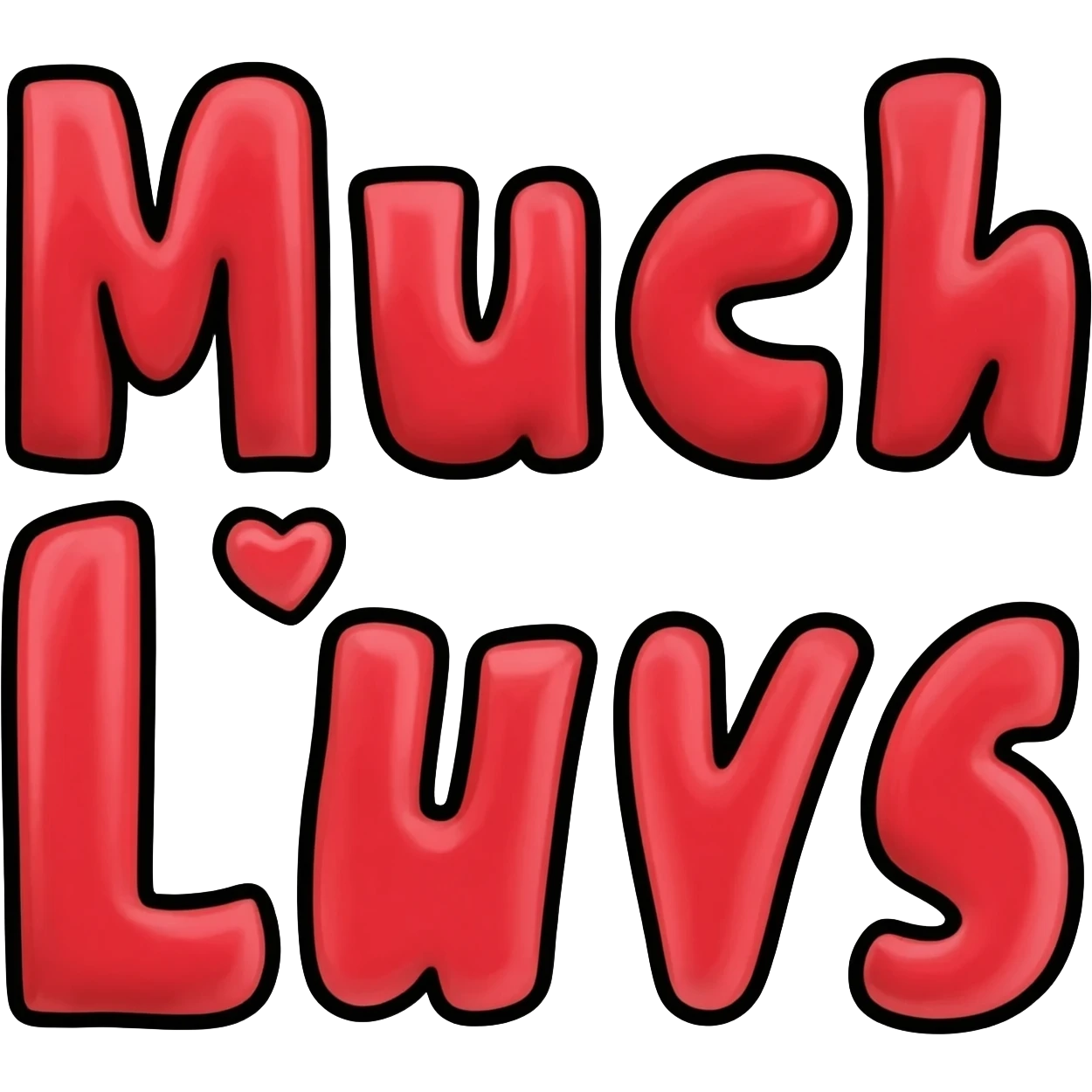 Bubble letters in Red colors and outlined in black, Words Much Luvs emoji
