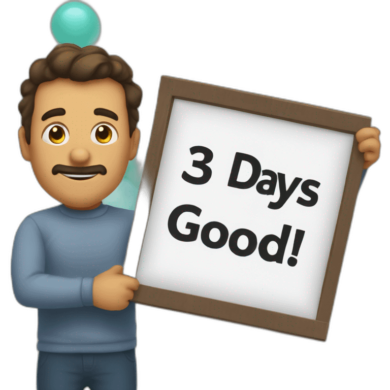 uncle steve holding a big sign saying '3 days good' emoji