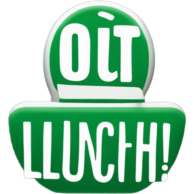 Green sign that says out to lunch emoji