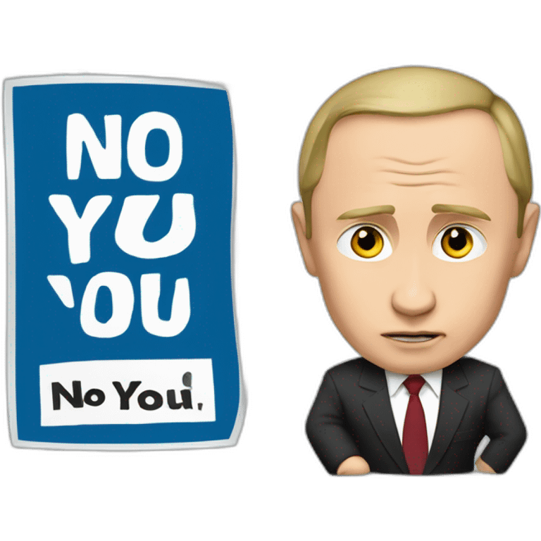 Vladimir Putin with a sign saying No you  emoji