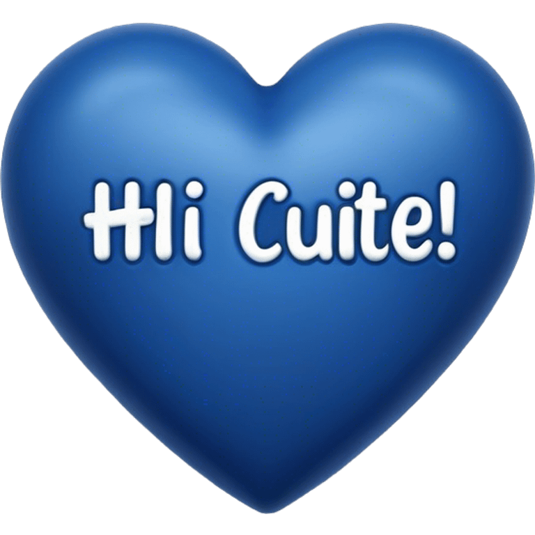 Dark Blue heart with the words Hi Cutie! in the middle  emoji